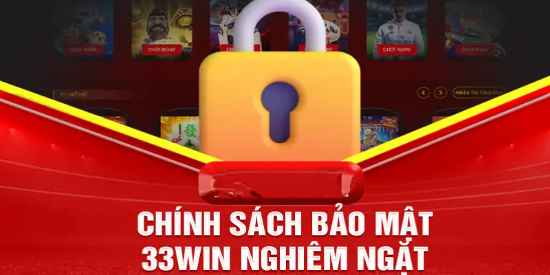 Hội viên cần tuân thủ chính sách bảo mật 33Win