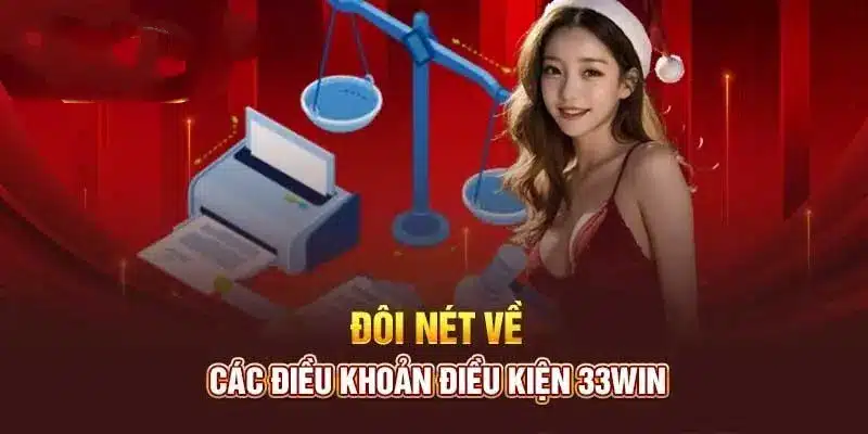 Tổng quan về điều kiện và điều khoản 33Win