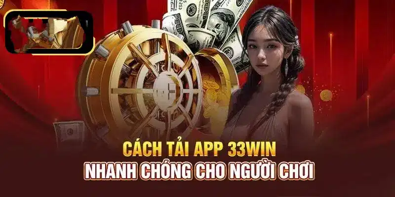 Chia sẻ cách tải app 33Win cập nhật mới nhất